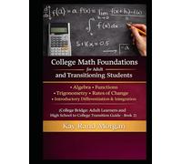 College Math Foundations for Adult and Transitioning Students: Algebra · Functions · Trigonometry · Rates of Change · Introductory Differentiation & Integration