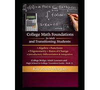 College Math Foundations for Adult and Transitioning Students: Algebra · Functions · Trigonometry · Rates of Change · Introductory Differentiation & Integration