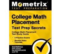 College Math Placement Test Prep Secrets - College Math Placement Test Study Guide, 3 Practice Exams, Review Video Tutorials