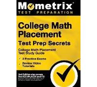 College Math Placement Test Prep Secrets - College Math Placement Test Study Guide, 3 Practice Exams, Review Video Tutorials