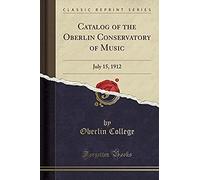 College, O: Catalog Of The Oberlin Conservatory Of Music