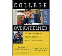 College of the Overwhelmed by DiGeronimo & Theresa Foy Hawthorne & New Jersey Kadison, Richard D., DiGeronimo, Theresa Foy (Auteur)