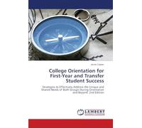 College Orientation for First-Year and Transfer Student Success: Strategies to Effectively Address the Unique and Shared Needs of Both Groups During Orientation and Beyond. 2nd Edition