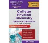 College Physical Chemistry: Questions And Explanations Paperback Book By Sterling Test Prep