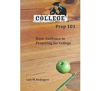 College Prep 101: Basic Guidance In Preparing For College