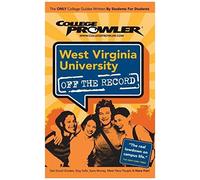 College Prowler West Virginia University Off The Record: Morgantown, Wv (College Prowler Off The Record)
