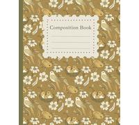 College-Ruled Composition Notebook:: Vintage Botanical and Bird Illustration Journal | 7.5” x 9.25” | 111 Pages | For School, Writing & Everyday Notes ... for Students, Journaling, Planning & Work