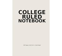 College Ruled Notebook: 100 Pages | 6x9 Inch | Lined Paper for School, College & Everyday Writing