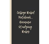 College Ruled Notebook… Because Studying Rules: Funny 6x9 Lined Notebook - Perfect Gift for Students and Study Enthusiasts