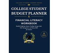 College Student Budget Planner & Financial Literacy Workbook: Monthly Budgeting, Expense Tracking, Savings Goals, Debt Management, and Money Skills for Students