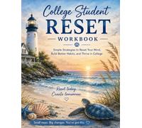 College Student Reset Workbook: Simple Strategies to Reset Your Mind, Build Better Habits, and Thrive in College.