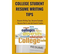 College Student Resume Writing Tips: For College Students and Recent Graduates