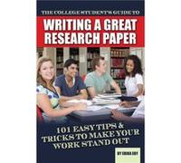 College Students Guide to Writing a Great Research Paper by Erika Eby