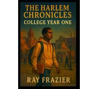 COLLEGE YEAR ONE: THE HARLEM CHRONICLES