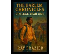 COLLEGE YEAR ONE: THE HARLEM CHRONICLES