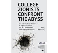 College Zionists Confront the Abyss: The Aftermath of October 7 in Higher Education and Its Consequences for Progressive Politics