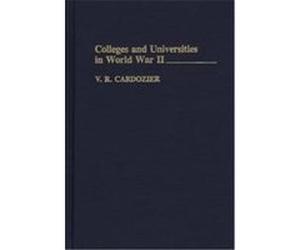 Colleges and Universities in World War II V.R. Cardozier (Auteur)