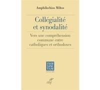 Collégialité Et Synodalité - Vers Une Compréhension Commune Entre Catholiques Et Orthodoxes