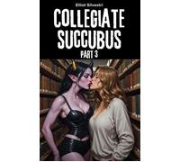Collegiate Succubus Part 3 Collegiate Succubus, #3 - Elliot Silvestri - Green Bush Publishing - ebook (ePub) - Livre