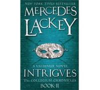 Collegium Chronicles Vol. 2 Intrigues by Mercedes Lackey Mercedes Lackey (Auteur)