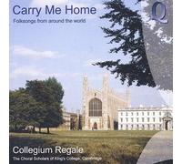 Collegium Regale - Carry Me Home: Folksongs from Around The World
