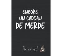 Collegue de travail humour - Encore un cadeau de merde carnet: Idée petit cadeau drole rigolo pour homme ou femme ami et patron de boulot original pour le bureau pour noel ou anniversaire. A5