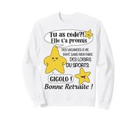Collègue Départ Retraite Humour Homme Gigolo Tu As Cédé ! Sweatshirt