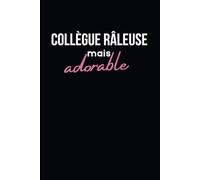 Collègue Râleuse Adorable: Carnet Drôle et Sarcastique : Journal Ligné pour les Petits Grincheux Adorables - Idée Cadeau pour Collègues et Amis