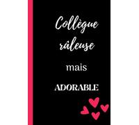 Collègue râleuse mais ADORABLE: Cadeau humour original pour femme, amie, collègue travail bureau, cadeau drôle collègue anniversaire amie, cadeau ... écriture thérapie pour se libérer l'esprit.