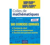 Colles de Mathématiques - MP/MP* MPI/MPI* - Programme 2022 500 exercices corrigés - Rémi Coutens - Ellipses - broché - Scolaire / Universitaire