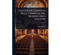 Collezione Completa Delle Commedie Del Signor Carlo Goldoni
