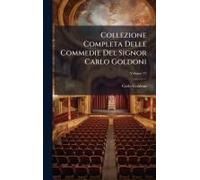 Collezione Completa Delle Commedie Del Signor Carlo Goldoni