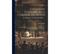 Collezione Completa Delle Commedie Del Signor Carlo Goldoni ...: Pamela Fanciulla.- Pamela Maritata.- La Vedova Scaltra.- La Famiglia Dell'antiquario.