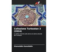 Collezione Turkestan 3 (2024): Le ultime ricerche sulla storia e la storia culturale del Turkestan