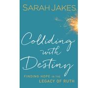 Colliding With Destiny: Finding Hope In The Legacy Of Ruth