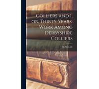 Colliers And I, Or, Thirty Years' Work Among Derbyshire Colliers