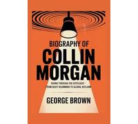 COLLIN MORGAN: Rising Through The Spotlight - From Quiet Beginning To Global Acclaim