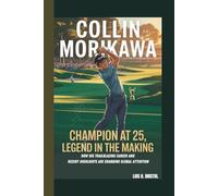 COLLIN MORIKAWA: CHAMPION AT 25, LEGEND IN THE MAKING: HOW HIS TRAILBLAZING CAREER AND RECENT HIGHLIGHTS ARE GRABBING GLOBAL ATTENTION