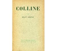"Colline", Jean Giono: Résumé analytique, commentaire critique, documents complémentaires