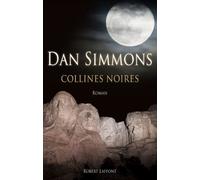 Dan Simmons – Collines noires – Trad. par Odile Demange – Roman – Broché – Éditions Robert Laffont