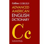 Collins Cobuild Advanced American English Dictionary: For Upper-Intermediate and Advanced Learners of English