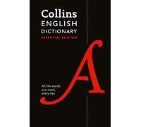 Collins English Dictionary Essential Edition: 200,000 Words and Phrases for Everyday Use