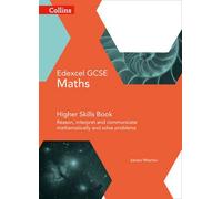 Collins Gcse Maths -- Edexcel Gcse Maths Higher Skills Book: Reason, Interpret And Communicate Mathematically, And Solve Problems