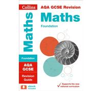 Collins Gcse Revision And Practice - New 2015 Curriculum - Aqa Gcse Maths Foundation Tier: Revision Guide