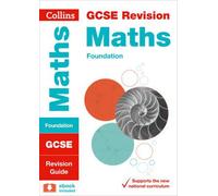 Collins Gcse Revision And Practice - New 2015 Curriculum Edition -- Gcse Maths Foundation Tier: Revision Guide