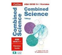 Collins Gcse Revision And Practice: New 2016 Curriculum - Aqa Gcse Combined Science Trilogy: Revision Guide