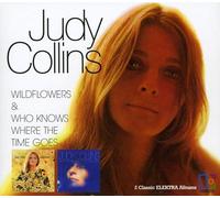 Collins, Judy - Wildflowers / Who Knows Where the Time Goes by Collins, Judy (2006) Audio CD