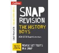 Collins Snap Revision Text Guides - The History Boys: Aqa Gcse English Literature