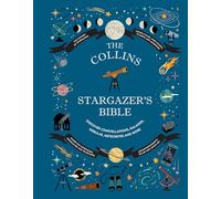 Collins Stargazer’s Bible: Your Illustrated Companion to the Night Sky