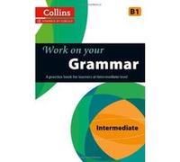 Collins Work on your Grammar - Intermediate (B1) (Collins Cobuild) - [Version Originale] Inconnu (Auteur)
